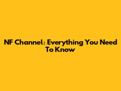 NF Channel: Everything You Need To Know