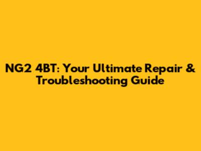 NG2 4BT: Your Ultimate Repair & Troubleshooting Guide