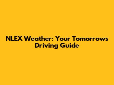 NLEX Weather: Your Tomorrow's Driving Guide