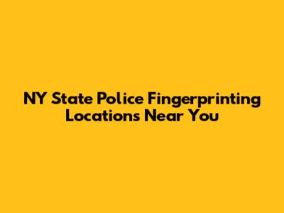 NY State Police Fingerprinting Locations Near You