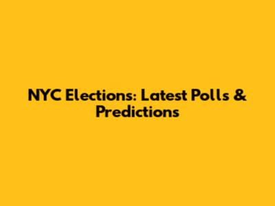 NYC Elections: Latest Polls & Predictions