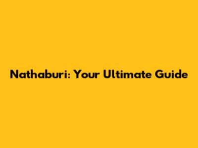 Nathaburi: Your Ultimate Guide