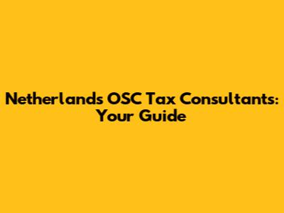 Netherlands OSC Tax Consultants: Your Guide