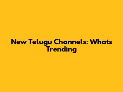 New Telugu Channels: What's Trending
