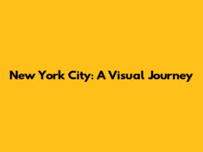 New York City: A Visual Journey