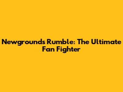 Newgrounds Rumble: The Ultimate Fan Fighter