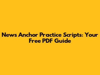 News Anchor Practice Scripts: Your Free PDF Guide