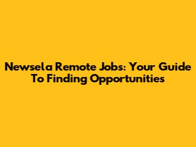 Newsela Remote Jobs: Your Guide To Finding Opportunities