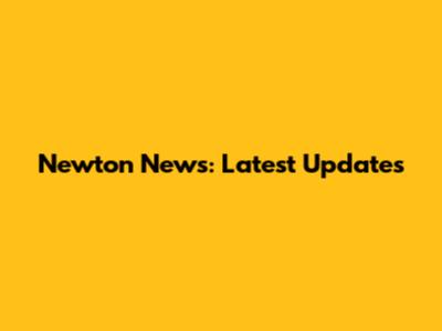 Newton News: Latest Updates