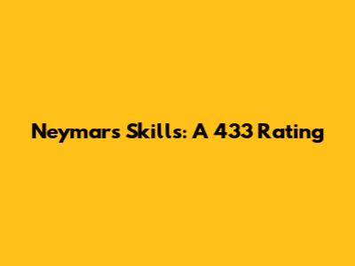 Neymar's Skills: A 433 Rating