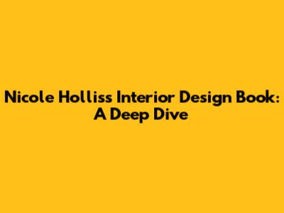 Nicole Hollis's Interior Design Book: A Deep Dive