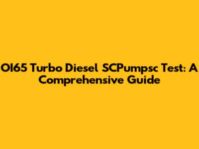OI65 Turbo Diesel SCPumpsc Test: A Comprehensive Guide
