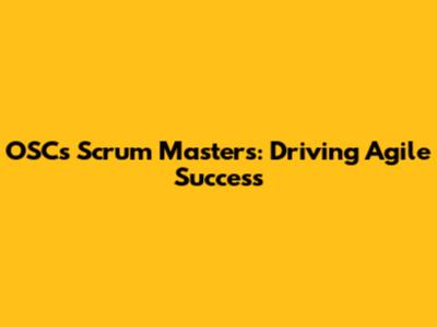 OSC's Scrum Masters: Driving Agile Success