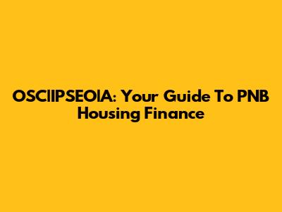 OSC|IPSEO|A: Your Guide To PNB Housing Finance