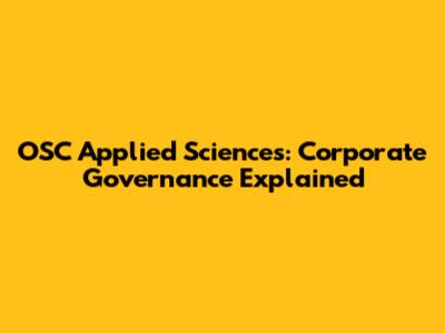 OSC Applied Sciences: Corporate Governance Explained
