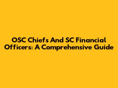 OSC Chiefs And SC Financial Officers: A Comprehensive Guide