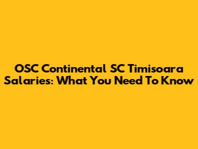OSC Continental SC Timisoara Salaries: What You Need To Know