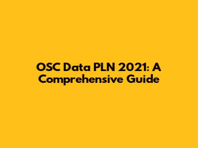 OSC Data PLN 2021: A Comprehensive Guide