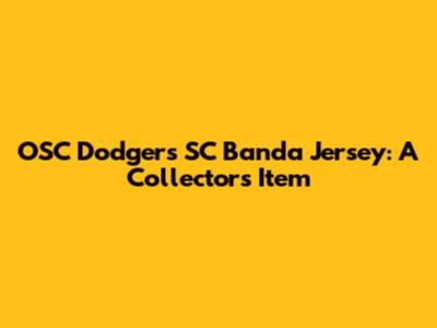 OSC Dodgers SC Banda Jersey: A Collector's Item