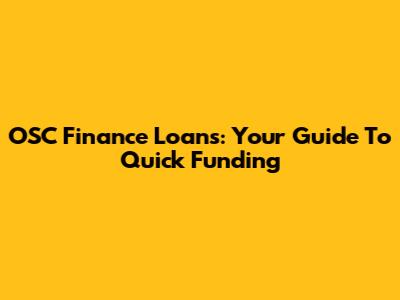 OSC Finance Loans: Your Guide To Quick Funding