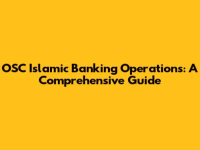 OSC Islamic Banking Operations: A Comprehensive Guide