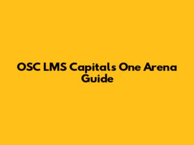 OSC LMS Capitals One Arena Guide