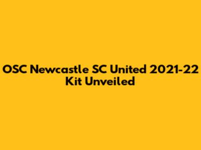 OSC Newcastle SC United 2021-22 Kit Unveiled