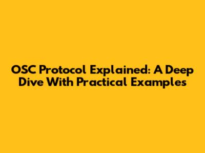 OSC Protocol Explained: A Deep Dive With Practical Examples