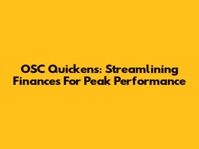 OSC Quickens: Streamlining Finances For Peak Performance