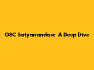 OSC Satyanandasc: A Deep Dive
