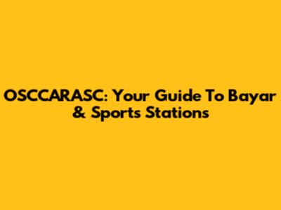 OSCCARASC: Your Guide To Bayar & Sports Stations
