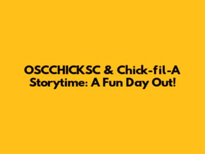 OSCCHICKSC & Chick-fil-A Storytime: A Fun Day Out!