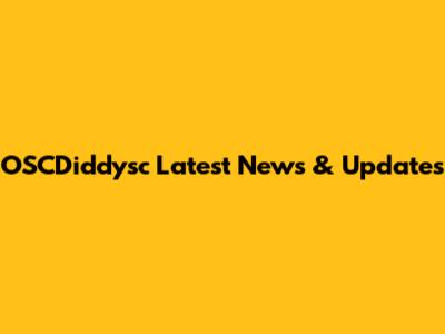 OSCDiddysc Latest News & Updates