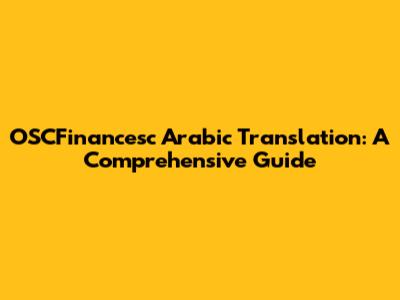 OSCFinancesc Arabic Translation: A Comprehensive Guide
