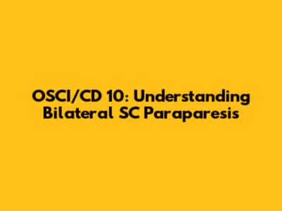 OSCI/CD 10: Understanding Bilateral SC Paraparesis