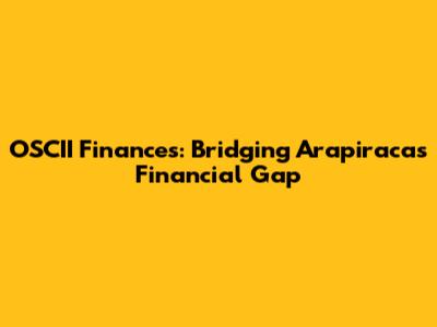 OSCII Finances: Bridging Arapiraca's Financial Gap