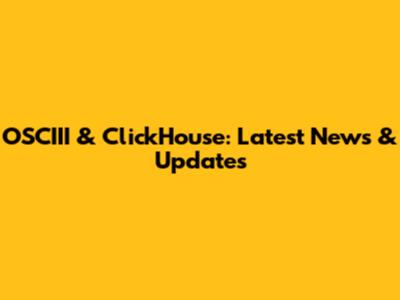 OSCIII & ClickHouse: Latest News & Updates