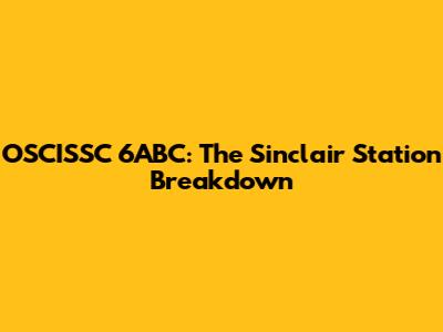 OSCISSC 6ABC: The Sinclair Station Breakdown