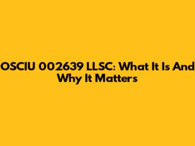 OSCIU 002639 LLSC: What It Is And Why It Matters