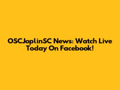 OSCJoplinSC News: Watch Live Today On Facebook!