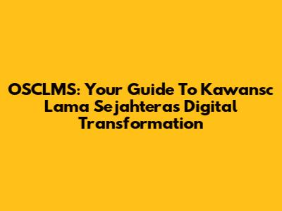 OSCLMS: Your Guide To Kawansc Lama Sejahtera's Digital Transformation