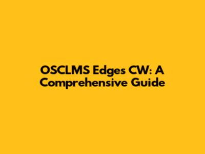 OSCLMS Edges CW: A Comprehensive Guide