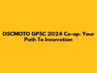 OSCMOTO GPSC 2024 Co-op: Your Path To Innovation