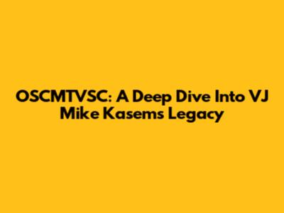OSCMTVSC: A Deep Dive Into VJ Mike Kasem's Legacy