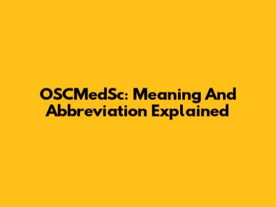 OSCMedSc: Meaning And Abbreviation Explained