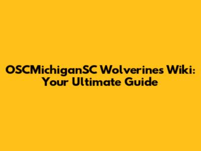 OSCMichiganSC Wolverines Wiki: Your Ultimate Guide