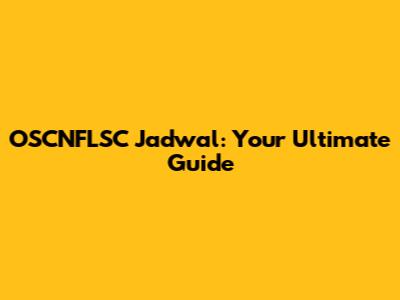 OSCNFLSC Jadwal: Your Ultimate Guide