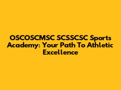 OSCOSCMSC SCSSCSC Sports Academy: Your Path To Athletic Excellence