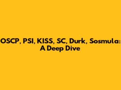 OSCP, PSI, KISS, SC, Durk, Sosmula: A Deep Dive