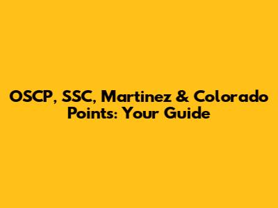 OSCP, SSC, Martinez & Colorado Points: Your Guide